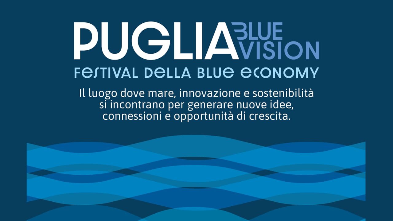 "Puglia Blue Vision": il Festival della Blue Economy a Taranto