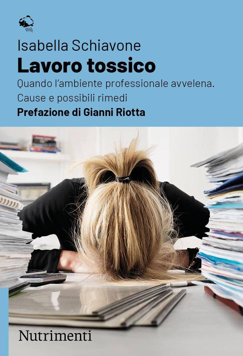 Dal burnout al mobbing: quando il lavoro diventa tossico. L'allarme sociale in un libro.