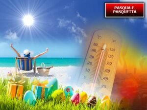 Meteo: Pasqua e Pasquetta, cambia lo scenario con un anticiclone afro-azzorriano che abbraccerà l'Italia.