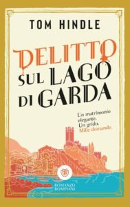 Delitto sul Lago di Garda: un giallo di Tom Hindle tra nozze da sogno e omicidi sull'isola